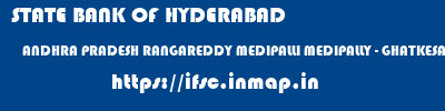 STATE BANK OF HYDERABAD  ANDHRA PRADESH RANGAREDDY MEDIPALLI MEDIPALLY - GHATKESAR  ifsc code